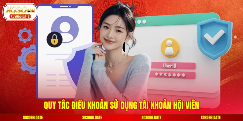 Quy tắc điều khoản sử dụng tài khoản hội viên